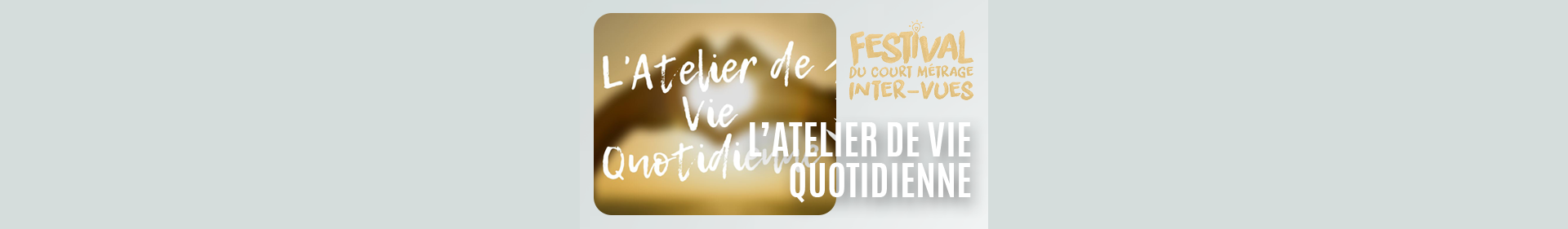 14. L'Atelier de Vie Quotidienne